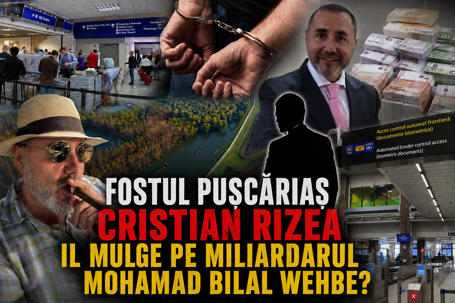 FOSTUL PUȘCĂRIAȘ CRISTIAN RIZEA ÎL PUNEA LA ZID PE MILIARDARUL MOHAMED BILAL WEHBE:  ACUZAȚII EXPLOZIVE