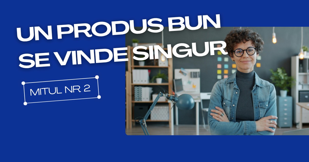 Antreprenoriatul feminin, dincolo de mituri. De ce un produs nu se vinde singur și cum poți să îl scoți „în lume”